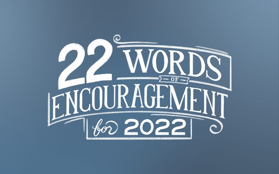 22 Words of Encouragement for 2022